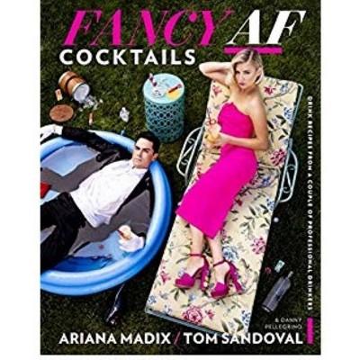 Fancy AF Cocktails - by Ariana Madix & Tom Sandoval (Hardcover)