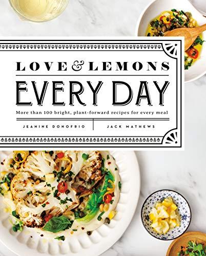 Love and Lemons Every Day: More than 100 Bright, Plant-Forward Recipes for Every Meal                                                                                                                        Kindle Edition