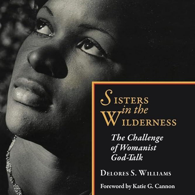 Sisters in the Wilderness: The Challenge of Womanist God