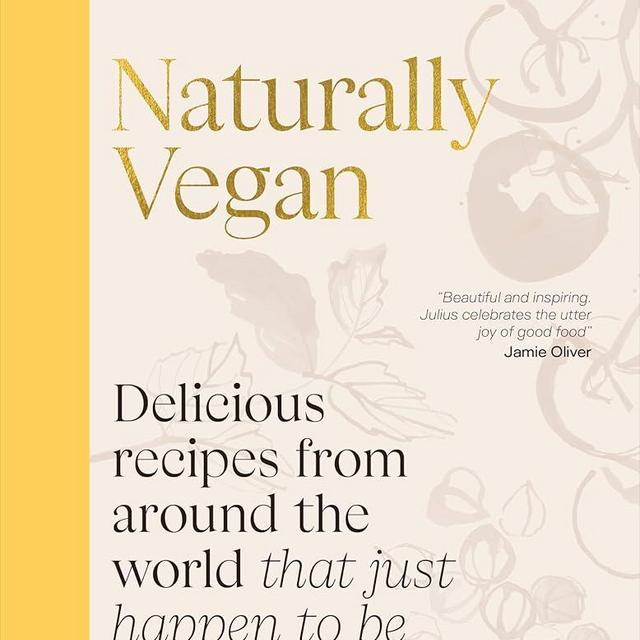 Naturally Vegan: Delicious Recipes from Around the World That Just Happen to Be Plant-based
