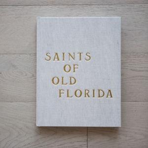 Saints of Old Florida: A Coastal Lifestyle Book