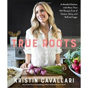 True Roots: A Mindful Kitchen with More Than 100 Recipes Free of Gluten, Dairy, and Refined Sugar Paperback – April 3, 2018