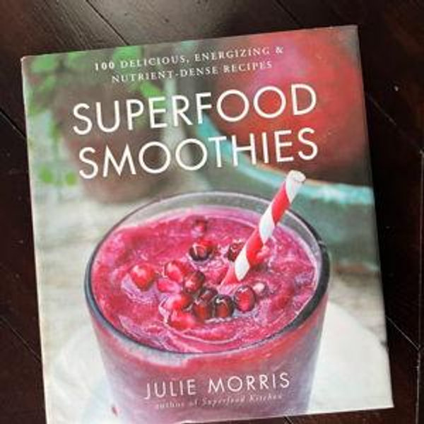 Superfood Smoothies Recipe Book: 100 Delicious, Energizing & Nutrient-dense Recipes
