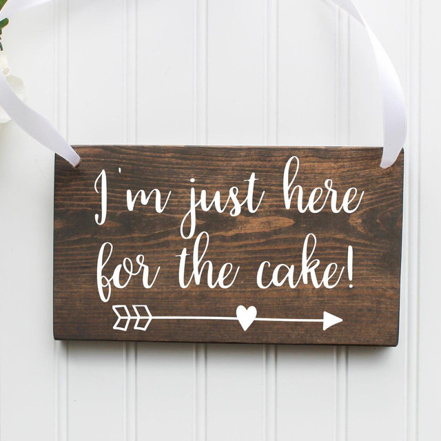 I'm Just Here for the Cake Sign – Rustic Wedding Decor