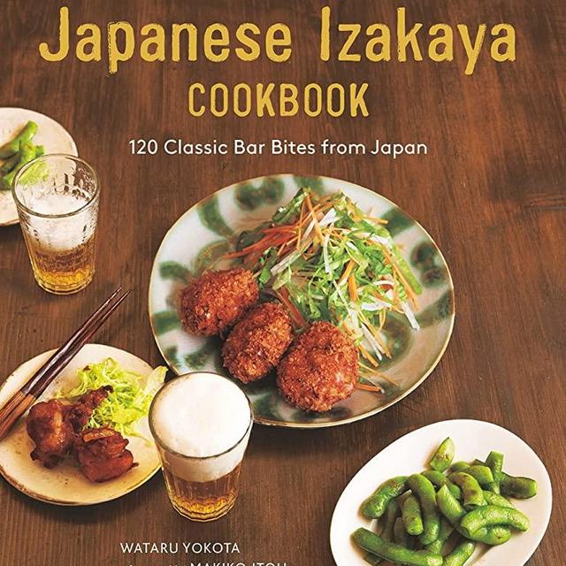 The Real Japanese Izakaya Cookbook: 120 Classic Bar Bites from Japan