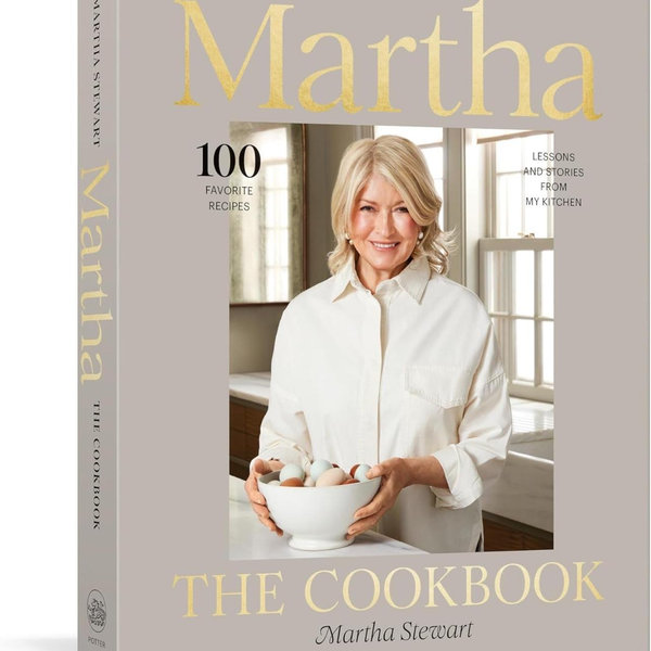 Martha: The Cookbook: 100 Favorite Recipes, with Lessons and Stories from My Kitchen