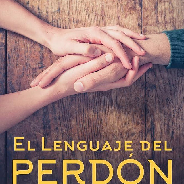 El lenguaje del perdón: El matrimonio es el arte de aprender a vivir juntos (Spanish Edition)