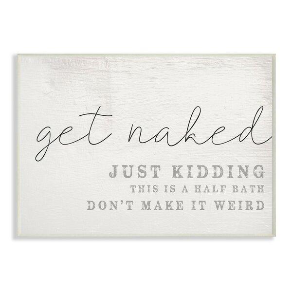 'Get Naked This Is A Half Bath' Textual Art