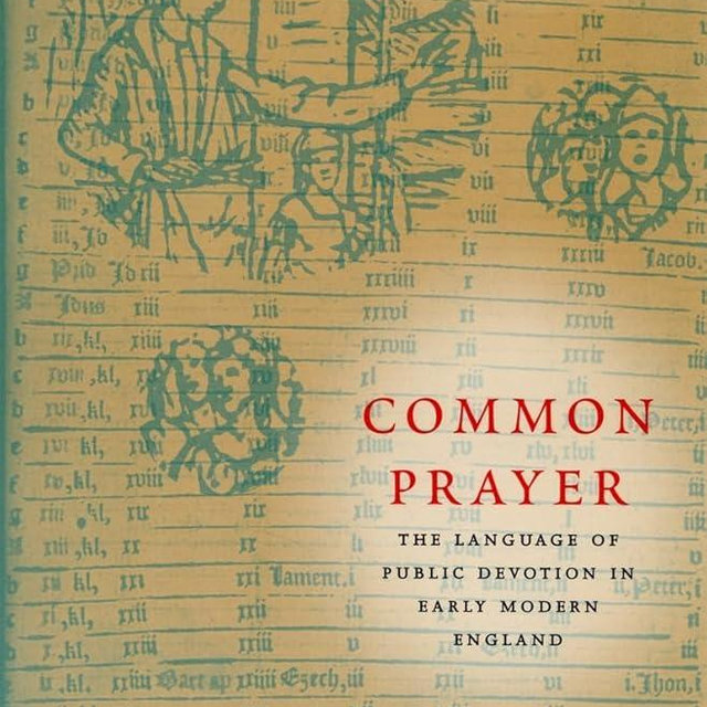 Common Prayer: The Language of Public Devotion in Early Modern England