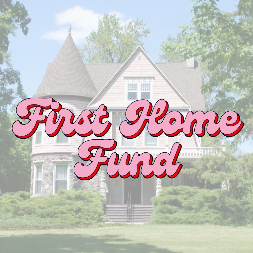 Our First Home Fund