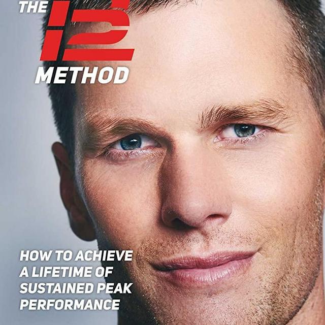 The TB12 Method: How to Achieve a Lifetime of Sustained Peak Performance