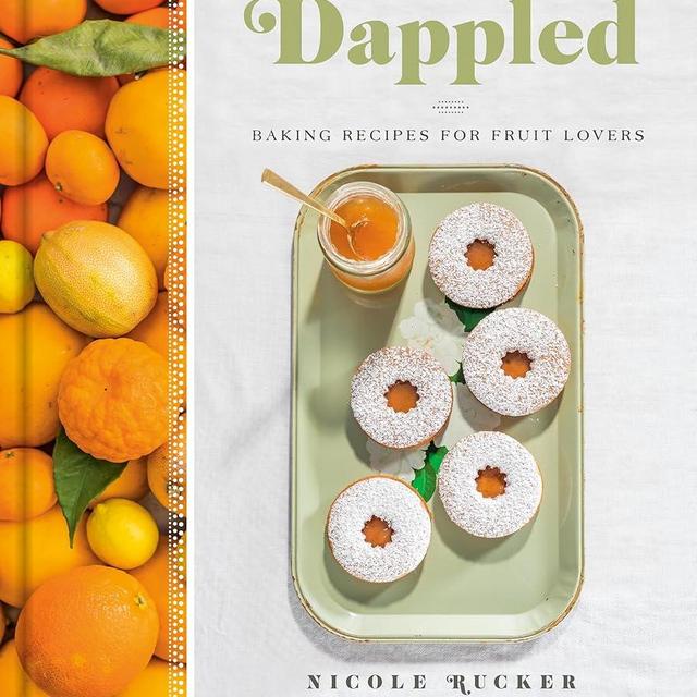 Dappled: Baking Recipes for Fruit Lovers: A Cookbook