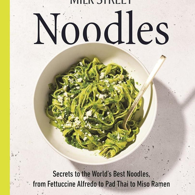 Milk Street Noodles: Secrets to the World’s Best Noodles, from Fettuccine Alfredo to Pad Thai to Miso Ramen