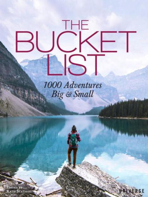 The Bucket List: 1000 Adventures Big & Small - Coffee Table Book