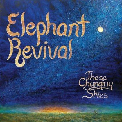 Elephant Revival - These Changing Skies