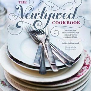 The Newlywed Cookbook: Fresh Ideas and Modern Recipes for Cooking With and for Each Other
