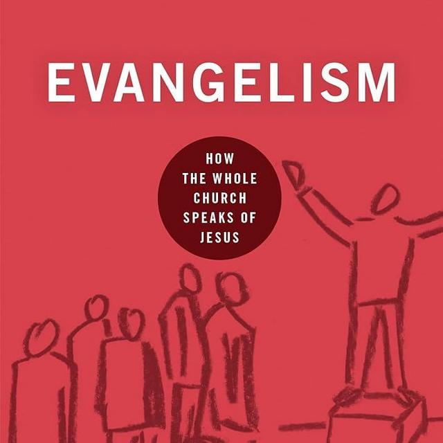 Evangelism: How the Whole Church Speaks of Jesus (Building Healthy Churches)