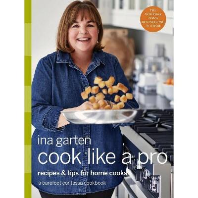 Cook Like a Pro : Recipes and Tips for Home Cooks - by Ina Garten (Hardcover)