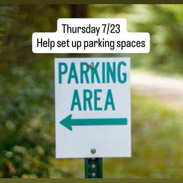 Thursday 7/23 HELP Set Up Parking Spaces