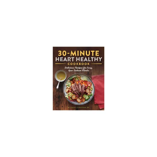30-Minute Heart Healthy Cookbook - by Cheryl Strachan