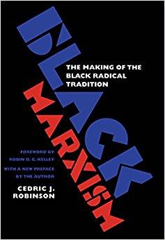 Black Marxism: The Making of the Black Radical Tradition