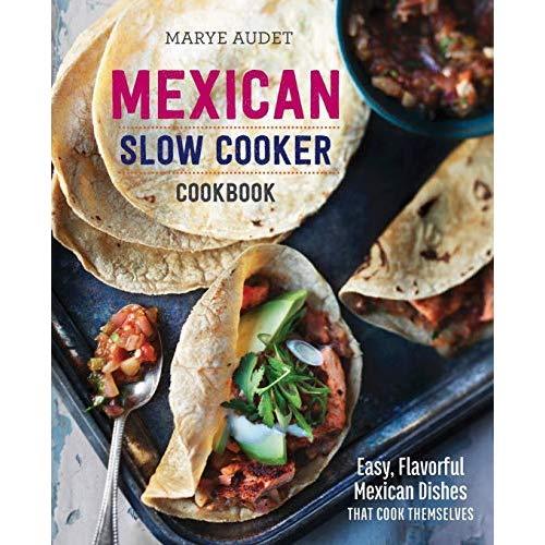 Mexican Slow Cooker Cookbook: Easy, Flavorful Mexican Dishes That Cook Themselves