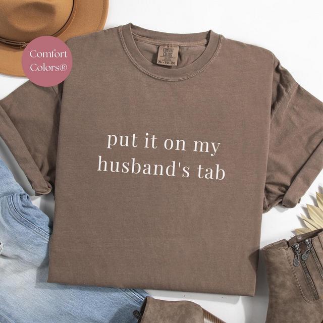 Comfort Colors® Put It On My Husband's Tab Shirt, Funny Shirt for Wife, Gift For Wife, Funny Wife Tee, Wife Shirt