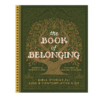 The Book of Belonging: Bible Stories for Kind and Contemplative Kids