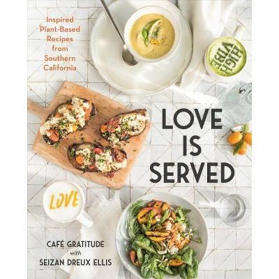 Love Is Served - by Seizan Dreux Ellis & Café Gratitude (Hardcover)