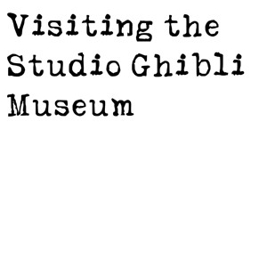 Ghibli Museum, Mitaka