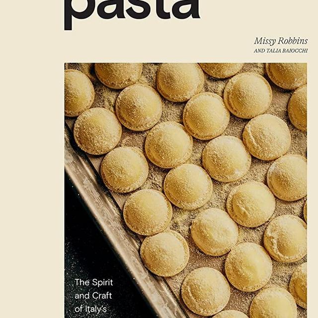 Pasta: The Spirit and Craft of Italy's Greatest Food, with Recipes [A Cookbook]