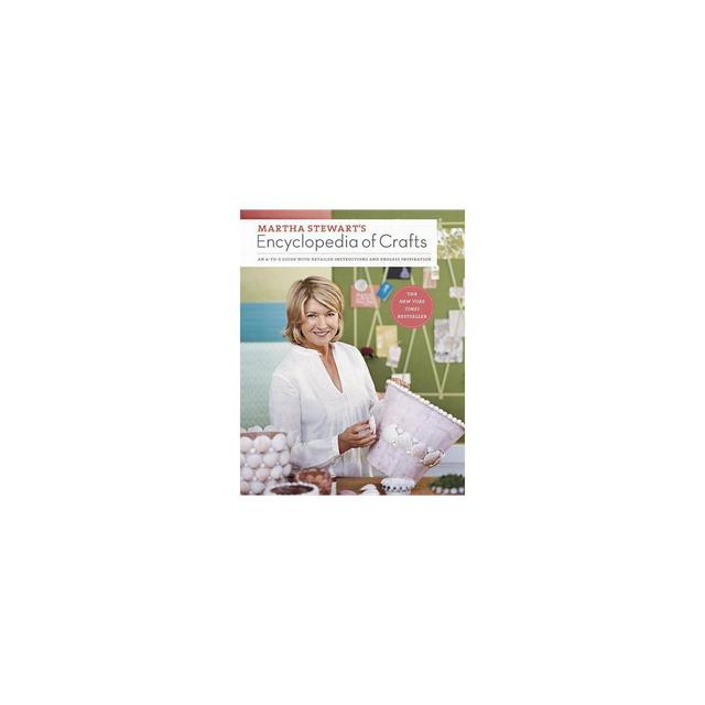 Martha Stewart's Encyclopedia of Crafts - (Hardcover)