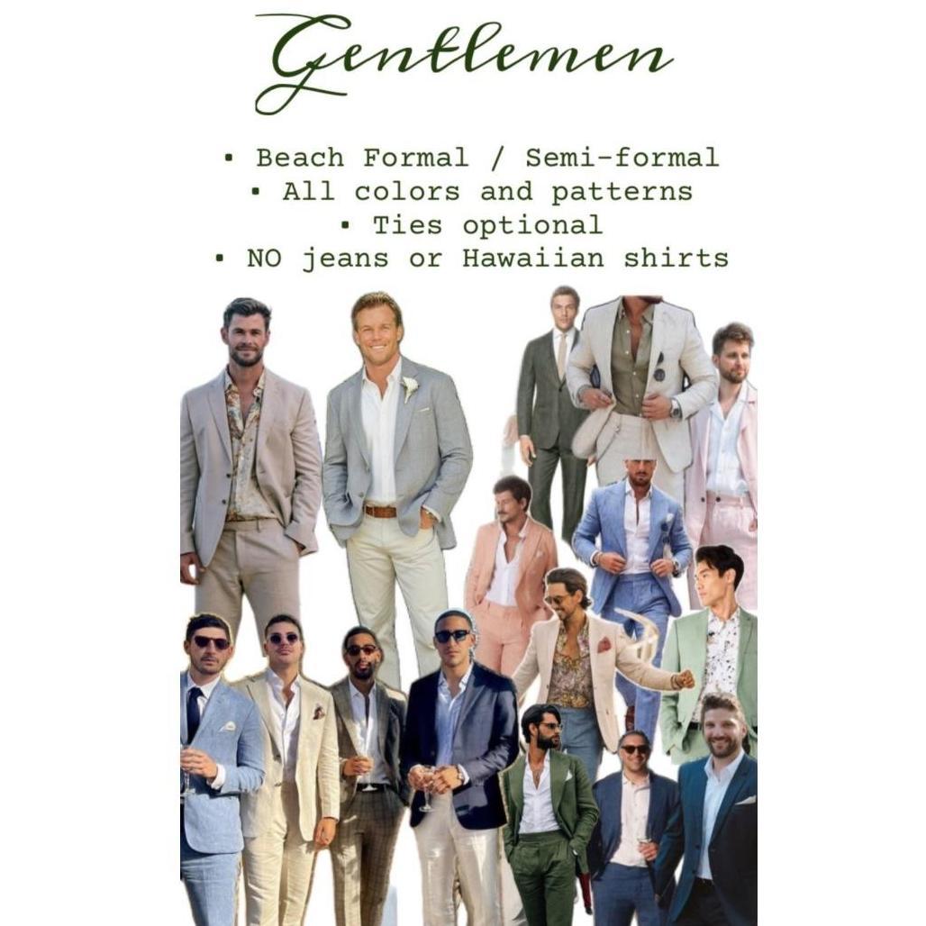 Men’s attire. Think beachy formal/semi-formal. I know we will be in the Punta Cana heat, so please don’t stress too much. Once the party begins, feel free to change or toss some layers!