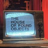 House of Found Objects
