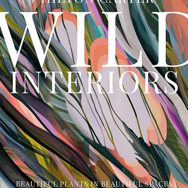 Wild Interiors: Beautiful plants in beautiful spaces