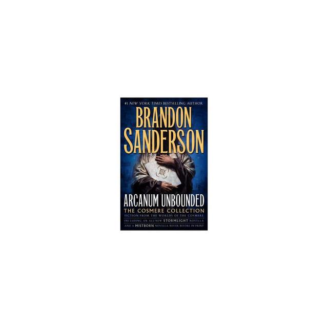 Arcanum Unbounded: The Cosmere Collection - by Brandon Sanderson (Hardcover)