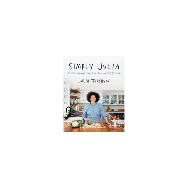 Simply Julia - by Julia Turshen (Hardcover)