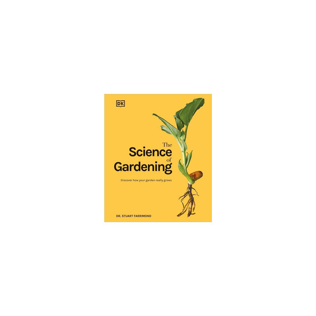 The Science of Gardening - by Stuart Farrimond