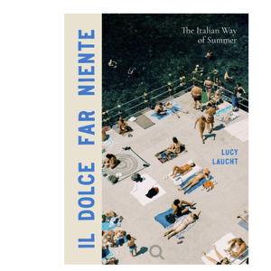 Il Dolce Far Niente: The Italian Way of Summer