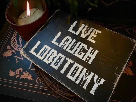 Live Laugh Lobotomy, Live Laugh Love, Witch Decor, Witchcraft, Dark Humor, Halloween, Boho, Horror, Dark Art, Goth, Wedding