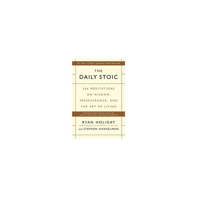The Daily Stoic - by Ryan Holiday & Stephen Hanselman