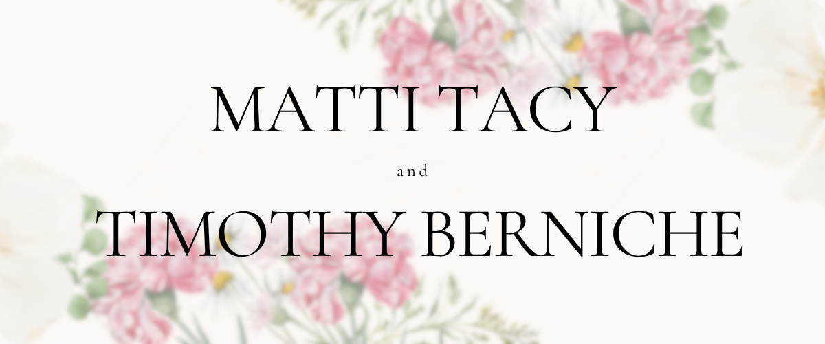 The Wedding Website of Matti Tacy and Timothy Berniche