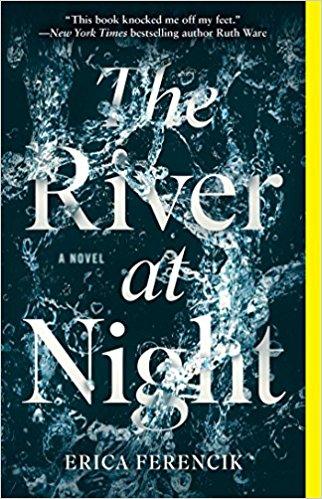 Erica Ferencik - The River at Night: A Novel