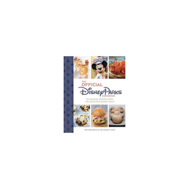 The Official Disney Parks Cookbook - by Pam Brandon