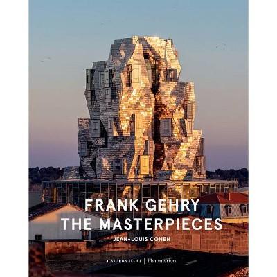 Frank Gehry: The Masterpieces - by Jean-Louis Cohen & Cahiers d'Art (Hardcover)