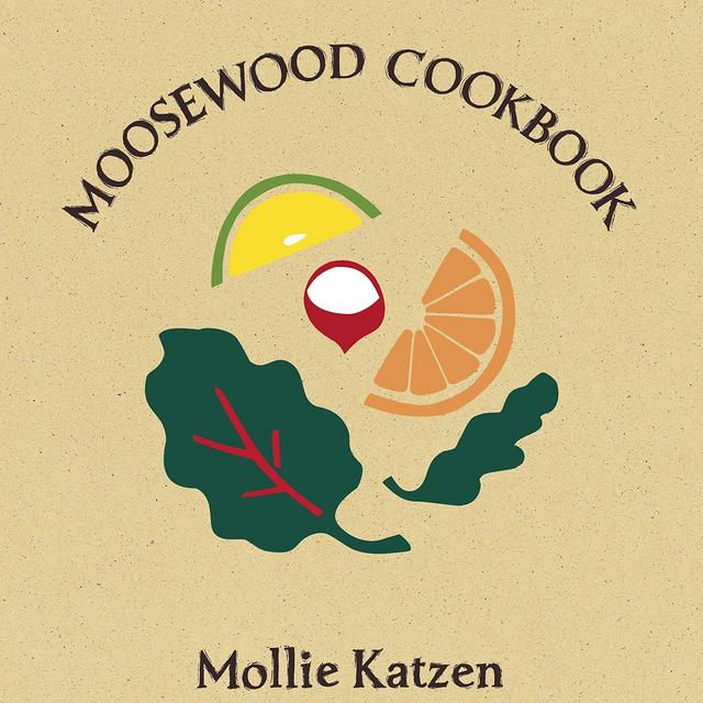The Moosewood Cookbook: 40th Anniversary Edition  Paperback   – November 4, 2014