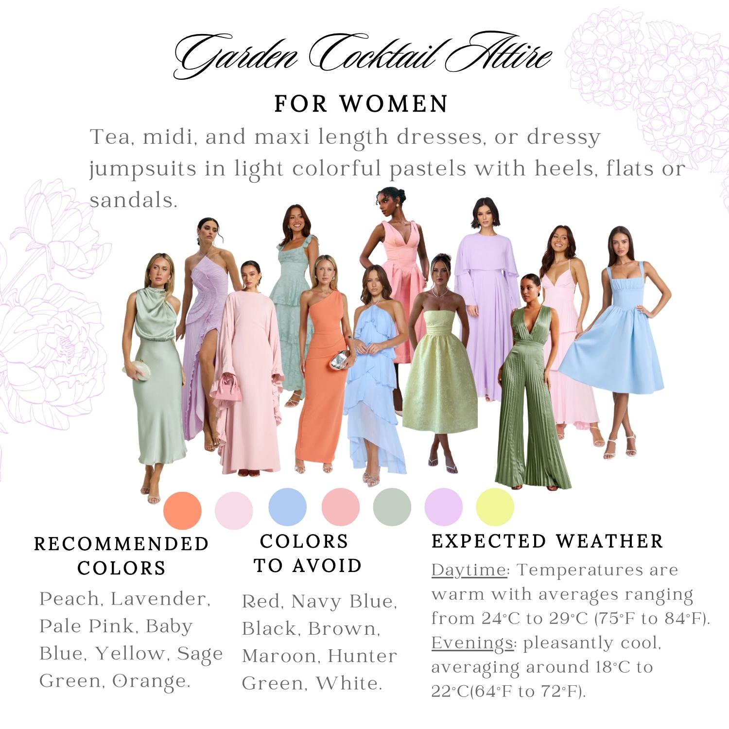 Tea, midi, and maxi length dresses, or dressy jumpsuits in light colorful pastels with heels, flats or sandals. Chunky heels are suggested over stilettos due to the outdoor terrain.