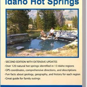 Complete Guide to Idaho Hot Springs - 2nd Edition