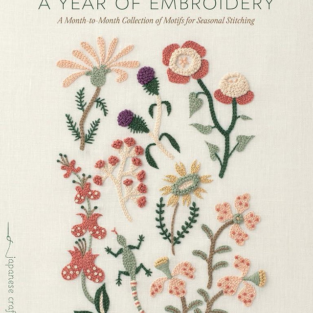A Year of Embroidery: A Month-to-Month Collection of Motifs for Seasonal Stitching (Make Good: Japanese Craft Style)