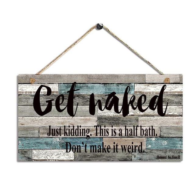 Printed Wood Plaque Sign Wall Hanging Get Naked Sign Bathroom Decor Wall Art Sign Size 11.5" x 6" (Blue-Black)